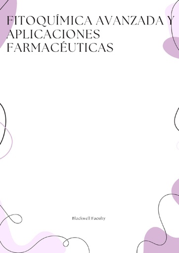 FITOQUÍMICA AVANZADA Y APLICACIONES FARMACÉUTICAS