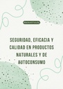 SEGURIDAD, EFICACIA Y CALIDAD EN PRODUCTOS NATURALES Y DE AUTOCONSUMO