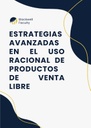 ESTRATEGIAS AVANZADAS EN EL USO RACIONAL DE PRODUCTOS DE VENTA LIBRE
