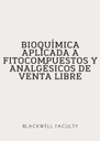 BIOQUÍMICA APLICADA A FITOCOMPUESTOS Y ANALGÉSICOS DE VENTA LIBRE