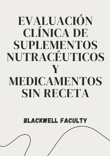 EVALUACIÓN CLÍNICA DE SUPLEMENTOS NUTRACÉUTICOS Y MEDICAMENTOS SIN RECETA