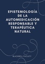 EPISTEMOLOGÍA DE LA AUTOMEDICACIÓN RESPONSABLE Y TERAPÉUTICA NATURAL