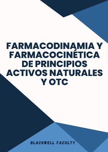 FARMACODINAMIA Y FARMACOCINÉTICA DE PRINCIPIOS ACTIVOS NATURALES Y OTC