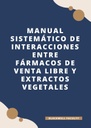 MANUAL SISTEMÁTICO DE INTERACCIONES ENTRE FÁRMACOS DE VENTA LIBRE Y EXTRACTOS VEGETALES