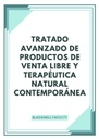 TRATADO AVANZADO DE PRODUCTOS DE VENTA LIBRE Y TERAPÉUTICA NATURAL CONTEMPORÁNEA