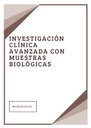 INVESTIGACIÓN CLÍNICA AVANZADA CON MUESTRAS BIOLÓGICAS