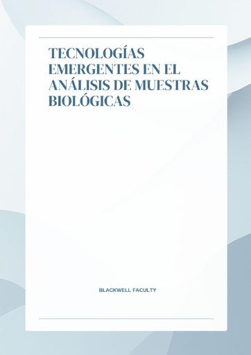 TECNOLOGÍAS EMERGENTES EN EL ANÁLISIS DE MUESTRAS BIOLÓGICAS