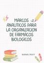 MARCOS ANALÍTICOS PARA LA ORGANIZACIÓN DE FÁRMACOS BIOLÓGICOS