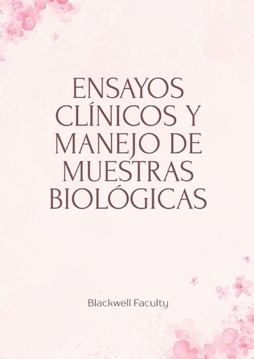 ENSAYOS CLÍNICOS Y MANEJO DE MUESTRAS BIOLÓGICAS