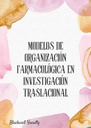 MODELOS DE ORGANIZACIÓN FARMACOLÓGICA EN INVESTIGACIÓN TRASLACIONAL