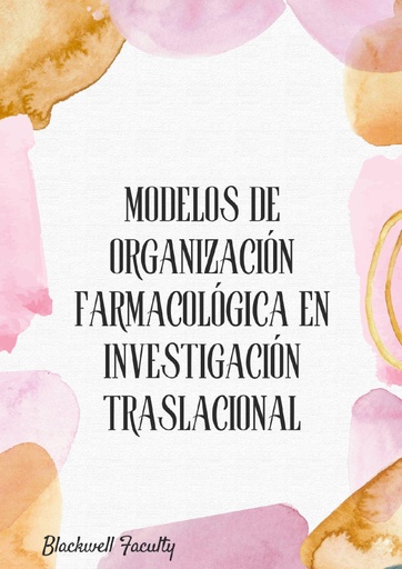 MODELOS DE ORGANIZACIÓN FARMACOLÓGICA EN INVESTIGACIÓN TRASLACIONAL