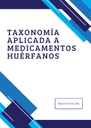 TAXONOMÍA APLICADA A MEDICAMENTOS HUÉRFANOS