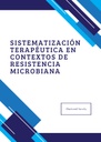 SISTEMATIZACIÓN TERAPÉUTICA EN CONTEXTOS DE RESISTENCIA MICROBIANA