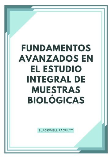 FUNDAMENTOS AVANZADOS EN EL ESTUDIO INTEGRAL DE MUESTRAS BIOLÓGICAS