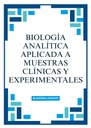 BIOLOGÍA ANALÍTICA APLICADA A MUESTRAS CLÍNICAS Y EXPERIMENTALES