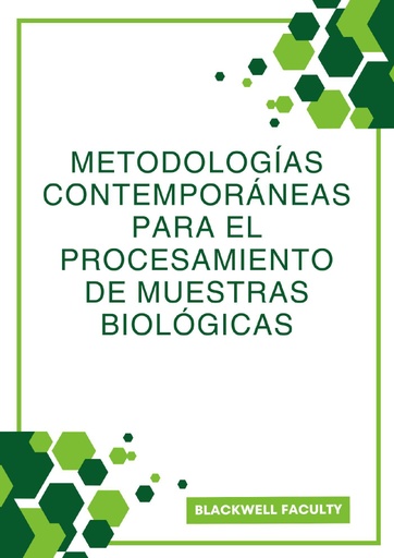 METODOLOGÍAS CONTEMPORÁNEAS PARA EL PROCESAMIENTO DE MUESTRAS BIOLÓGICAS