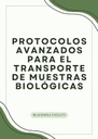 PROTOCOLOS AVANZADOS PARA EL TRANSPORTE DE MUESTRAS BIOLÓGICAS