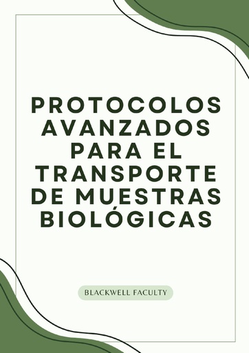 PROTOCOLOS AVANZADOS PARA EL TRANSPORTE DE MUESTRAS BIOLÓGICAS