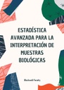 ESTADÍSTICA AVANZADA PARA LA INTERPRETACIÓN DE MUESTRAS BIOLÓGICAS