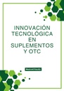 INNOVACIÓN TECNOLÓGICA EN SUPLEMENTOS Y OTC