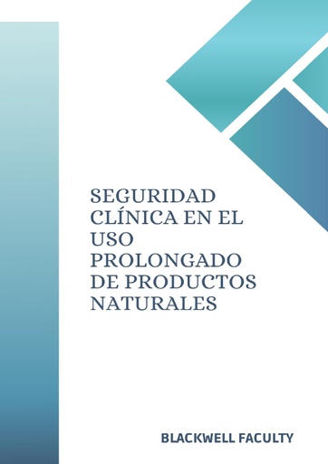 SEGURIDAD CLÍNICA EN EL USO PROLONGADO DE PRODUCTOS NATURALES