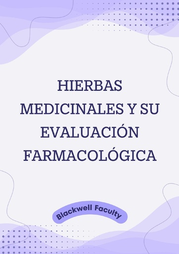 HIERBAS MEDICINALES Y SU EVALUACIÓN FARMACOLÓGICA