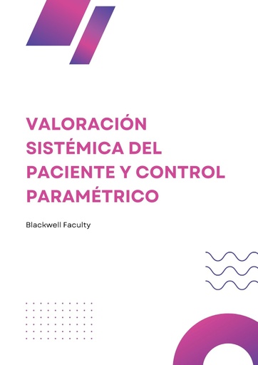 VALORACIÓN SISTÉMICA DEL PACIENTE Y CONTROL PARAMÉTRICO
