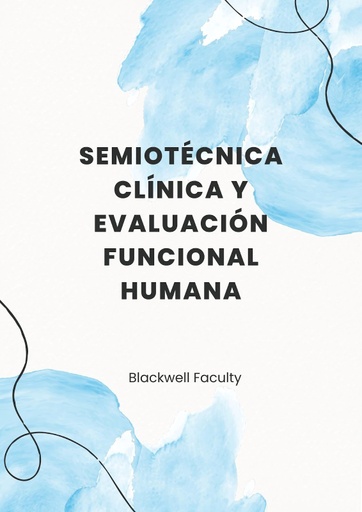 SEMIOTÉCNICA CLÍNICA Y EVALUACIÓN FUNCIONAL HUMANA