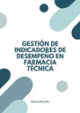 GESTIÓN DE INDICADORES DE DESEMPEÑO EN FARMACIA TÉCNICA