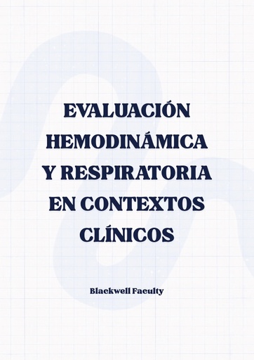 EVALUACIÓN HEMODINÁMICA Y RESPIRATORIA EN CONTEXTOS CLÍNICOS