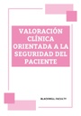 VALORACIÓN CLÍNICA ORIENTADA A LA SEGURIDAD DEL PACIENTE