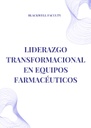 LIDERAZGO TRANSFORMACIONAL EN EQUIPOS FARMACÉUTICOS