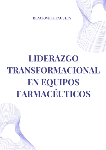 LIDERAZGO TRANSFORMACIONAL EN EQUIPOS FARMACÉUTICOS