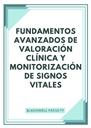 FUNDAMENTOS AVANZADOS DE VALORACIÓN CLÍNICA Y MONITORIZACIÓN DE SIGNOS VITALES