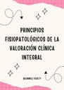 PRINCIPIOS FISIOPATOLÓGICOS DE LA VALORACIÓN CLÍNICA INTEGRAL