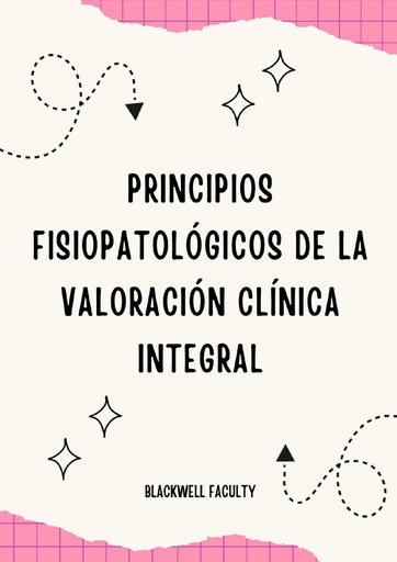 PRINCIPIOS FISIOPATOLÓGICOS DE LA VALORACIÓN CLÍNICA INTEGRAL
