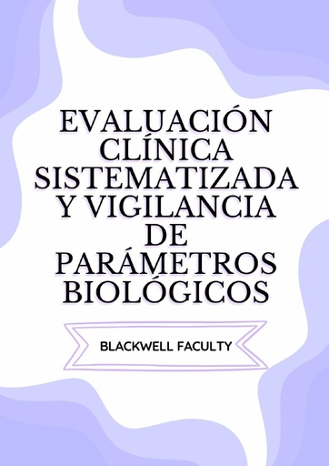 EVALUACIÓN CLÍNICA SISTEMATIZADA Y VIGILANCIA DE PARÁMETROS BIOLÓGICOS