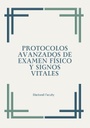 PROTOCOLOS AVANZADOS DE EXAMEN FÍSICO Y SIGNOS VITALES