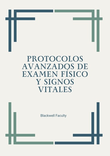 PROTOCOLOS AVANZADOS DE EXAMEN FÍSICO Y SIGNOS VITALES