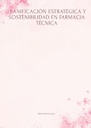 PLANIFICACIÓN ESTRATÉGICA Y SOSTENIBILIDAD EN FARMACIA TÉCNICA