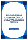 FUNDAMENTOS EPISTEMOLÓGICOS DE LA VALORACIÓN CLÍNICA