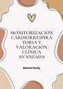 MONITORIZACIÓN CARDIORRESPIRATORIA Y VALORACIÓN CLÍNICA AVANZADA