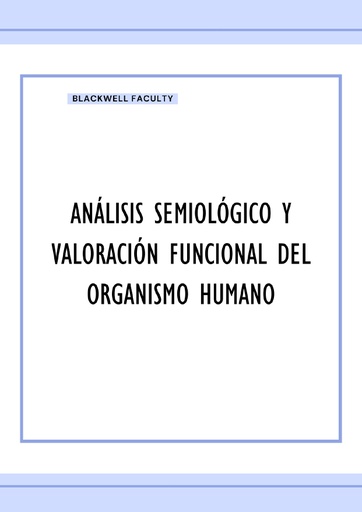 ANÁLISIS SEMIOLÓGICO Y VALORACIÓN FUNCIONAL DEL ORGANISMO HUMANO