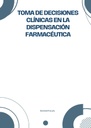 TOMA DE DECISIONES CLÍNICAS EN LA DISPENSACIÓN FARMACÉUTICA
