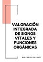 VALORACIÓN INTEGRADA DE SIGNOS VITALES Y FUNCIONES ORGÁNICAS