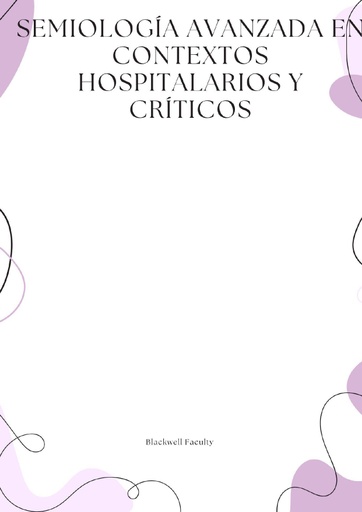 SEMIOLOGÍA AVANZADA EN CONTEXTOS HOSPITALARIOS Y CRÍTICOS