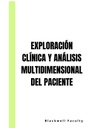 EXPLORACIÓN CLÍNICA Y ANÁLISIS MULTIDIMENSIONAL DEL PACIENTE