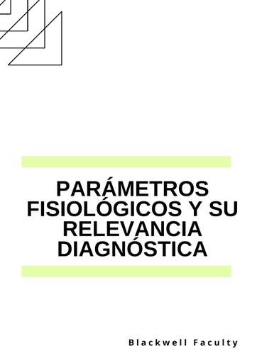 PARÁMETROS FISIOLÓGICOS Y SU RELEVANCIA DIAGNÓSTICA