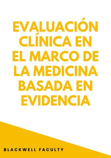 EVALUACIÓN CLÍNICA EN EL MARCO DE LA MEDICINA BASADA EN EVIDENCIA