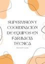 SUPERVISIÓN Y COORDINACIÓN DE EQUIPOS EN FARMACIA TÉCNICA